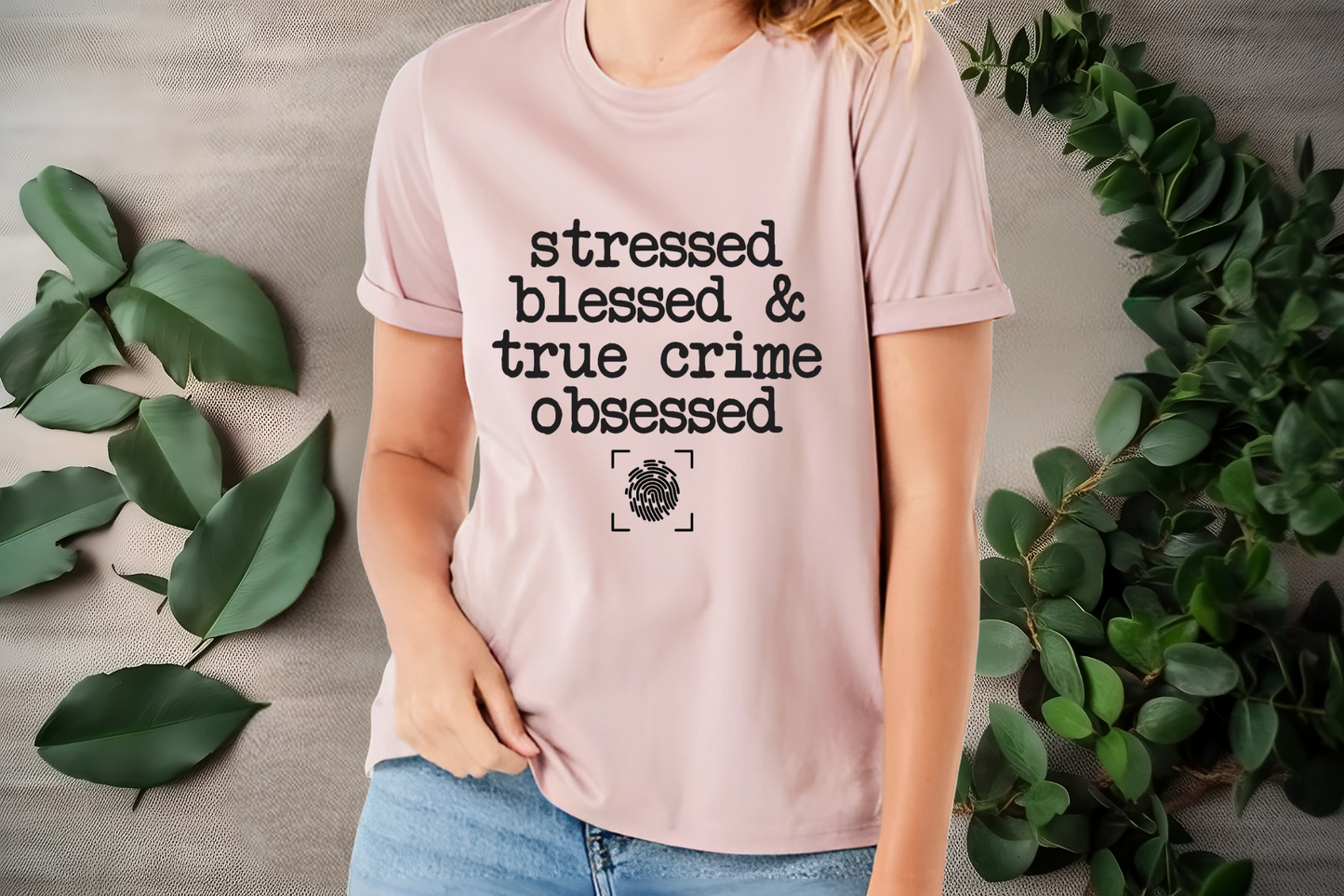 Stressed, blessed and true crime obsessed