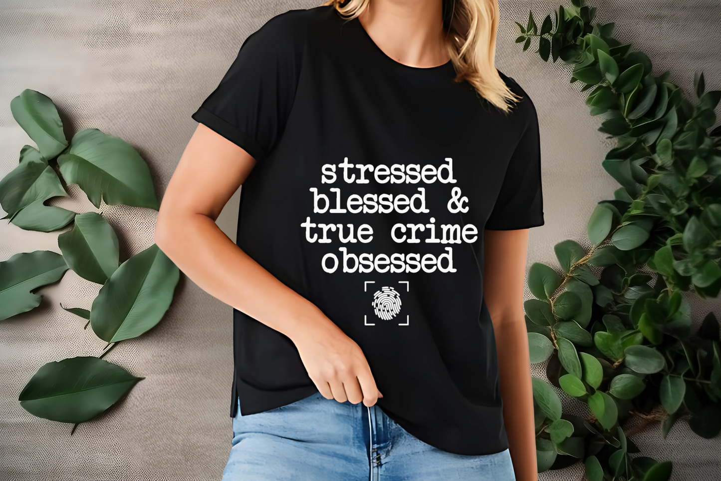 Stressed, blessed and true crime obsessed