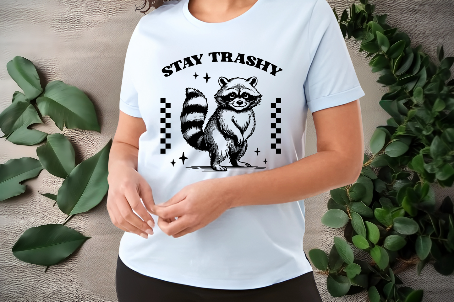 Stay trashy